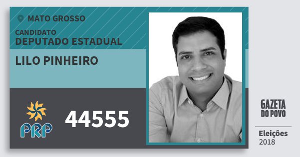 Santinho Lilo Pinheiro 44555 (PRP) Deputado Estadual | Mato Grosso | Eleições 2018 Santinho Lilo Pinheiro 44555 (PRP) Deputado Estadual | Mato Grosso | Eleições 2018