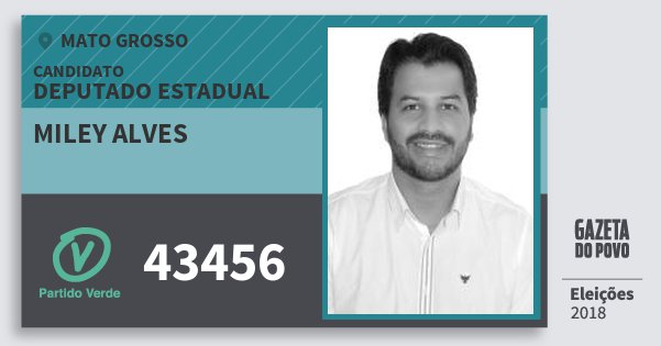 Santinho Miley Alves 43456 (PV) Deputado Estadual | Mato Grosso | Eleições 2018 Santinho Miley Alves 43456 (PV) Deputado Estadual | Mato Grosso | Eleições 2018