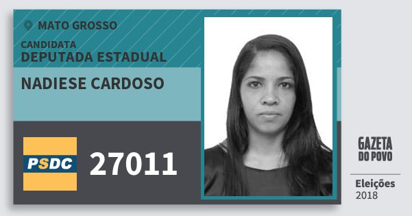 Santinho Nadiese Cardoso 27011 (DC) Deputada Estadual | Mato Grosso | Eleições 2018 Santinho Nadiese Cardoso 27011 (DC) Deputada Estadual | Mato Grosso | Eleições 2018