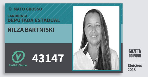 Santinho Nilza Bartniski 43147 (PV) Deputada Estadual | Mato Grosso | Eleições 2018 Santinho Nilza Bartniski 43147 (PV) Deputada Estadual | Mato Grosso | Eleições 2018