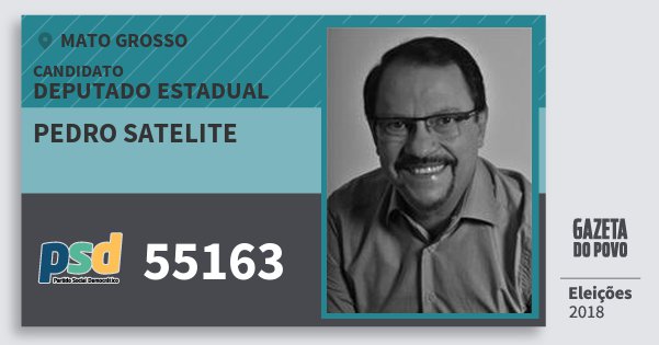 Santinho Pedro Satelite 55163 (PSD) Deputado Estadual | Mato Grosso | Eleições 2018 Santinho Pedro Satelite 55163 (PSD) Deputado Estadual | Mato Grosso | Eleições 2018