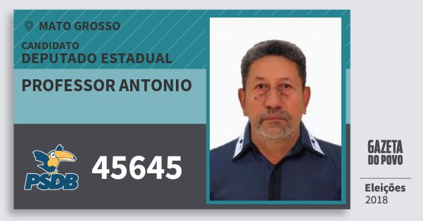 Santinho Professor Antonio 45645 (PSDB) Deputado Estadual | Mato Grosso | Eleições 2018 Santinho Professor Antonio 45645 (PSDB) Deputado Estadual | Mato Grosso | Eleições 2018