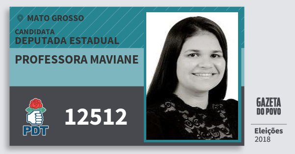 Santinho Professora Maviane 12512 (PDT) Deputada Estadual | Mato Grosso | Eleições 2018 Santinho Professora Maviane 12512 (PDT) Deputada Estadual | Mato Grosso | Eleições 2018