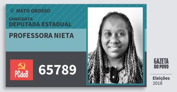 Santinho Professora Nieta 65789 (PC do B) Deputada Estadual | Mato Grosso | Eleições 2018 Santinho Professora Nieta 65789 (PC do B) Deputada Estadual | Mato Grosso | Eleições 2018