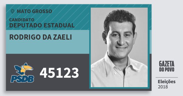 Santinho Rodrigo da Zaeli 45123 (PSDB) Deputado Estadual | Mato Grosso | Eleições 2018 Santinho Rodrigo da Zaeli 45123 (PSDB) Deputado Estadual | Mato Grosso | Eleições 2018