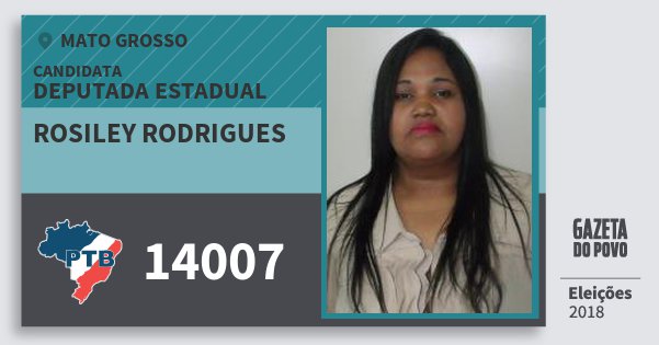 Santinho Rosiley Rodrigues 14007 (PTB) Deputada Estadual | Mato Grosso | Eleições 2018 Santinho Rosiley Rodrigues 14007 (PTB) Deputada Estadual | Mato Grosso | Eleições 2018