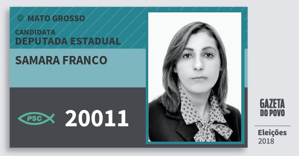 Santinho Samara Franco 20011 (PSC) Deputada Estadual | Mato Grosso | Eleições 2018 Santinho Samara Franco 20011 (PSC) Deputada Estadual | Mato Grosso | Eleições 2018