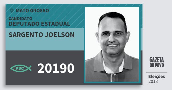 Santinho Sargento Joelson 20190 (PSC) Deputado Estadual | Mato Grosso | Eleições 2018 Santinho Sargento Joelson 20190 (PSC) Deputado Estadual | Mato Grosso | Eleições 2018