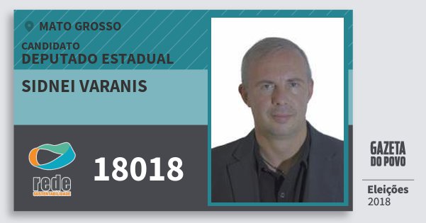 Santinho Sidnei Varanis 18018 (REDE) Deputado Estadual | Mato Grosso | Eleições 2018 Santinho Sidnei Varanis 18018 (REDE) Deputado Estadual | Mato Grosso | Eleições 2018