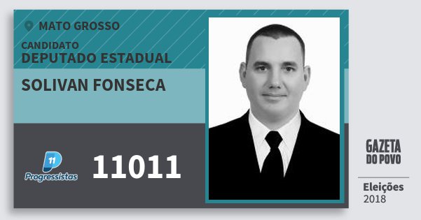 Santinho Solivan Fonseca 11011 (PP) Deputado Estadual | Mato Grosso | Eleições 2018 Santinho Solivan Fonseca 11011 (PP) Deputado Estadual | Mato Grosso | Eleições 2018