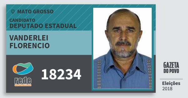 Santinho Vanderlei Florencio 18234 (REDE) Deputado Estadual | Mato Grosso | Eleições 2018 Santinho Vanderlei Florencio 18234 (REDE) Deputado Estadual | Mato Grosso | Eleições 2018