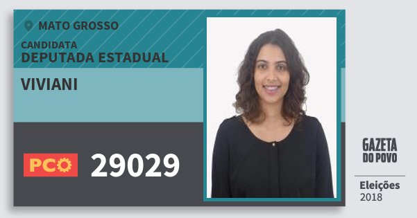 Santinho Viviani 29029 (PCO) Deputada Estadual | Mato Grosso | Eleições 2018 Santinho Viviani 29029 (PCO) Deputada Estadual | Mato Grosso | Eleições 2018