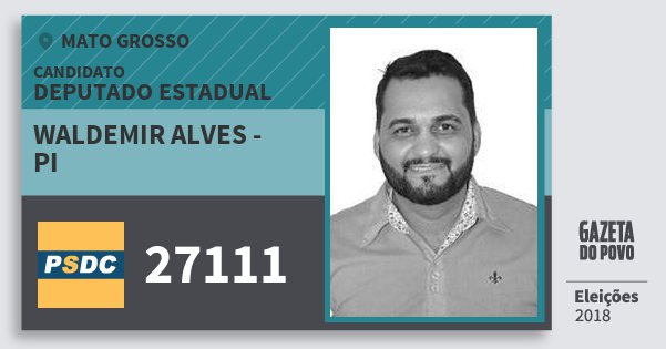 Santinho Waldemir Alves - Pi 27111 (DC) Deputado Estadual | Mato Grosso | Eleições 2018 Santinho Waldemir Alves - Pi 27111 (DC) Deputado Estadual | Mato Grosso | Eleições 2018
