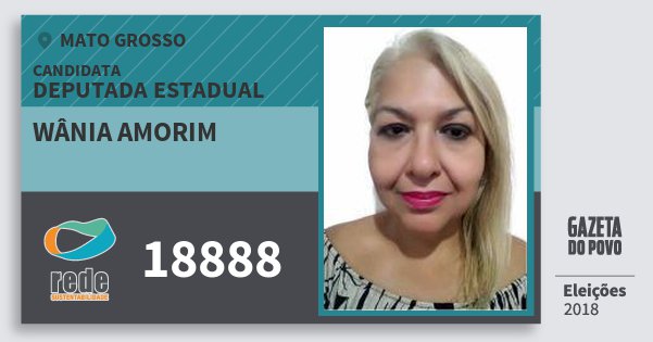 Santinho Wânia Amorim 18888 (REDE) Deputada Estadual | Mato Grosso | Eleições 2018 Santinho Wânia Amorim 18888 (REDE) Deputada Estadual | Mato Grosso | Eleições 2018