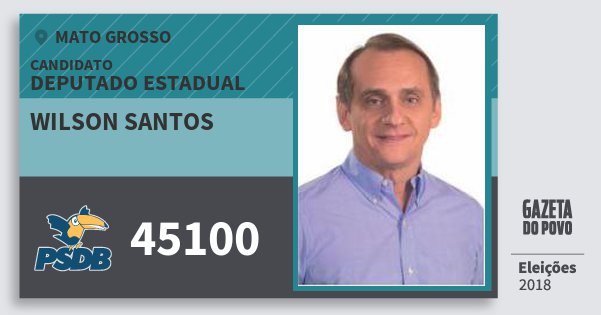Santinho Wilson Santos 45100 (PSDB) Deputado Estadual | Mato Grosso | Eleições 2018 Santinho Wilson Santos 45100 (PSDB) Deputado Estadual | Mato Grosso | Eleições 2018