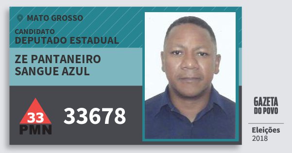 Santinho Ze Pantaneiro Sangue Azul 33678 (PMN) Deputado Estadual | Mato Grosso | Eleições 2018 Santinho Ze Pantaneiro Sangue Azul 33678 (PMN) Deputado Estadual | Mato Grosso | Eleições 2018