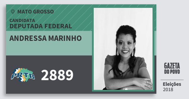 Santinho Andressa Marinho 2889 (PRTB) Deputada Federal | Mato Grosso | Eleições 2018 Santinho Andressa Marinho 2889 (PRTB) Deputada Federal | Mato Grosso | Eleições 2018