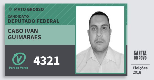 Santinho Cabo Ivan Guimaraes 4321 (PV) Deputado Federal | Mato Grosso | Eleições 2018 Santinho Cabo Ivan Guimaraes 4321 (PV) Deputado Federal | Mato Grosso | Eleições 2018