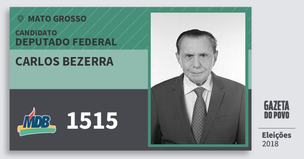 Santinho Carlos Bezerra 1515 (MDB) Deputado Federal | Mato Grosso | Eleições 2018 Santinho Carlos Bezerra 1515 (MDB) Deputado Federal | Mato Grosso | Eleições 2018