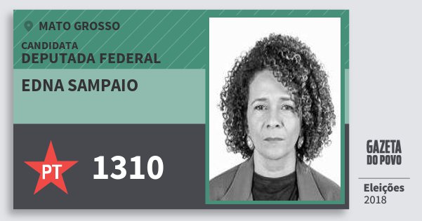 Santinho Edna Sampaio 1310 (PT) Deputada Federal | Mato Grosso | Eleições 2018 Santinho Edna Sampaio 1310 (PT) Deputada Federal | Mato Grosso | Eleições 2018