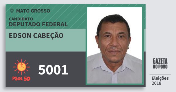 Santinho Edson Cabeção 5001 (PSOL) Deputado Federal | Mato Grosso | Eleições 2018 Santinho Edson Cabeção 5001 (PSOL) Deputado Federal | Mato Grosso | Eleições 2018