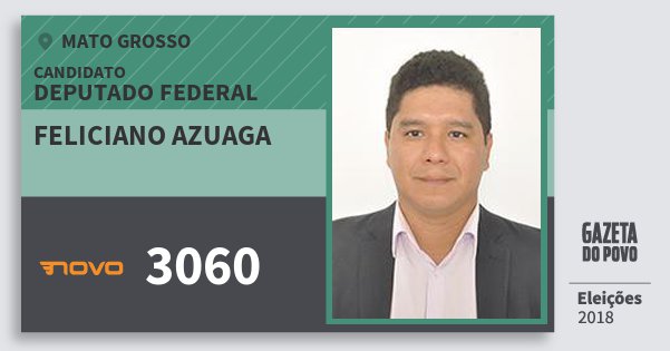 Santinho Feliciano Azuaga 3060 (NOVO) Deputado Federal | Mato Grosso | Eleições 2018 Santinho Feliciano Azuaga 3060 (NOVO) Deputado Federal | Mato Grosso | Eleições 2018