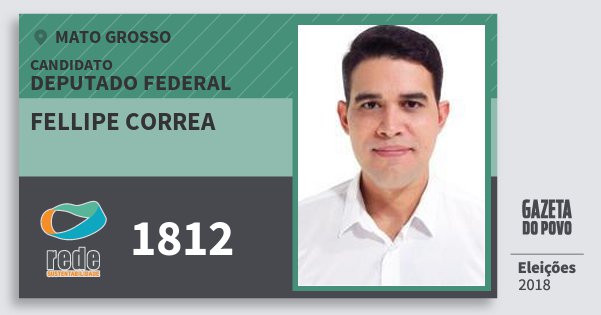 Santinho Fellipe Correa 1812 (REDE) Deputado Federal | Mato Grosso | Eleições 2018 Santinho Fellipe Correa 1812 (REDE) Deputado Federal | Mato Grosso | Eleições 2018