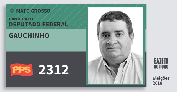 Santinho Gauchinho 2312 (PPS) Deputado Federal | Mato Grosso | Eleições 2018 Santinho Gauchinho 2312 (PPS) Deputado Federal | Mato Grosso | Eleições 2018