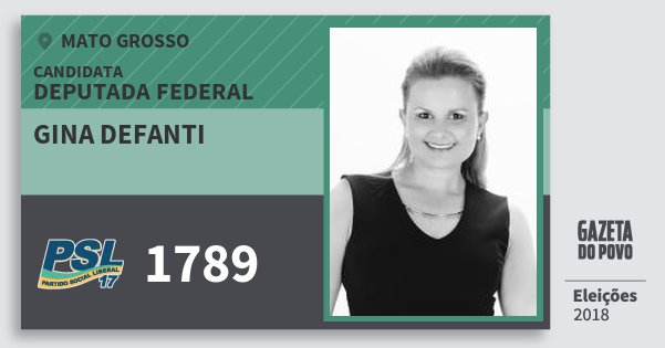Santinho Gina Defanti 1789 (PSL) Deputada Federal | Mato Grosso | Eleições 2018 Santinho Gina Defanti 1789 (PSL) Deputada Federal | Mato Grosso | Eleições 2018