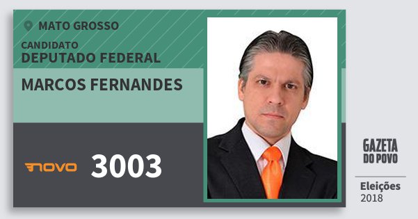 Santinho Marcos Fernandes 3003 (NOVO) Deputado Federal | Mato Grosso | Eleições 2018 Santinho Marcos Fernandes 3003 (NOVO) Deputado Federal | Mato Grosso | Eleições 2018