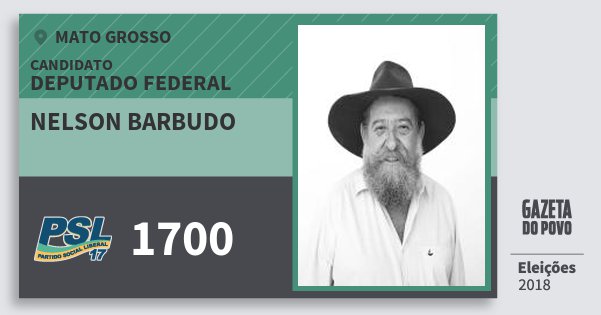 Santinho Nelson Barbudo 1700 (PSL) Deputado Federal | Mato Grosso | Eleições 2018 Santinho Nelson Barbudo 1700 (PSL) Deputado Federal | Mato Grosso | Eleições 2018