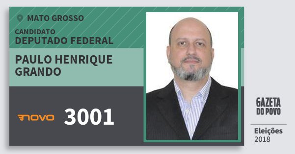 Santinho Paulo Henrique Grando 3001 (NOVO) Deputado Federal | Mato Grosso | Eleições 2018 Santinho Paulo Henrique Grando 3001 (NOVO) Deputado Federal | Mato Grosso | Eleições 2018