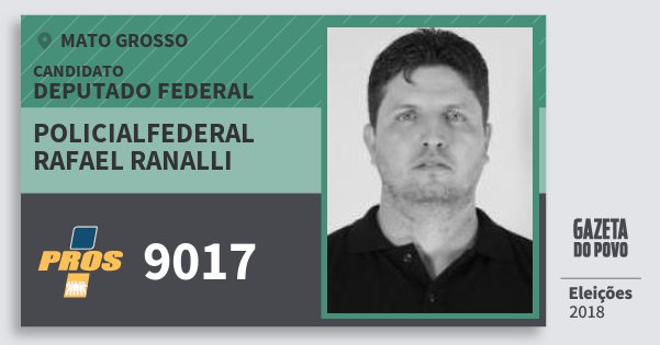 Santinho Policialfederal Rafael Ranalli 9017 (PROS) Deputado Federal | Mato Grosso | Eleições 2018 Santinho Policialfederal Rafael Ranalli 9017 (PROS) Deputado Federal | Mato Grosso | Eleições 2018