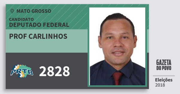 Santinho Prof Carlinhos 2828 (PRTB) Deputado Federal | Mato Grosso | Eleições 2018 Santinho Prof Carlinhos 2828 (PRTB) Deputado Federal | Mato Grosso | Eleições 2018