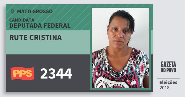 Santinho Rute Cristina 2344 (PPS) Deputada Federal | Mato Grosso | Eleições 2018 Santinho Rute Cristina 2344 (PPS) Deputada Federal | Mato Grosso | Eleições 2018