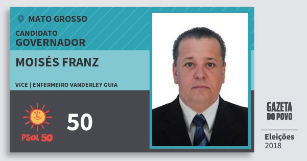 Santinho Moisés Franz 50 (PSOL) Governador | Mato Grosso | Eleições 2018 Santinho Moisés Franz 50 (PSOL) Governador | Mato Grosso | Eleições 2018