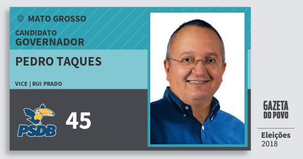 Santinho Pedro Taques 45 (PSDB) Governador | Mato Grosso | Eleições 2018 Santinho Pedro Taques 45 (PSDB) Governador | Mato Grosso | Eleições 2018