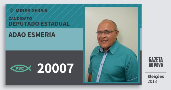 Santinho Adao Esmeria 20007 (PSC) Deputado Estadual | Minas Gerais | Eleições 2018 Santinho Adao Esmeria 20007 (PSC) Deputado Estadual | Minas Gerais | Eleições 2018