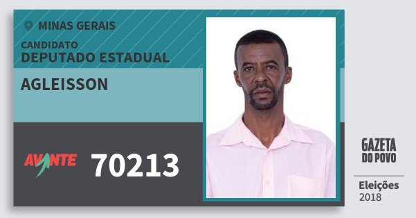 Santinho Agleisson 70213 (AVANTE) Deputado Estadual | Minas Gerais | Eleições 2018 Santinho Agleisson 70213 (AVANTE) Deputado Estadual | Minas Gerais | Eleições 2018