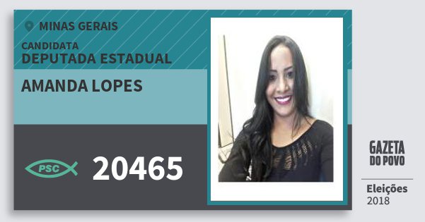 Santinho Amanda Lopes 20465 (PSC) Deputada Estadual | Minas Gerais | Eleições 2018 Santinho Amanda Lopes 20465 (PSC) Deputada Estadual | Minas Gerais | Eleições 2018