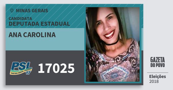 Santinho Ana Carolina 17025 (PSL) Deputada Estadual | Minas Gerais | Eleições 2018 Santinho Ana Carolina 17025 (PSL) Deputada Estadual | Minas Gerais | Eleições 2018