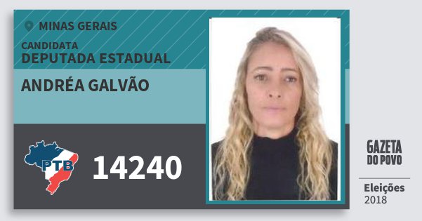 Santinho Andréa Galvão 14240 (PTB) Deputada Estadual | Minas Gerais | Eleições 2018 Santinho Andréa Galvão 14240 (PTB) Deputada Estadual | Minas Gerais | Eleições 2018