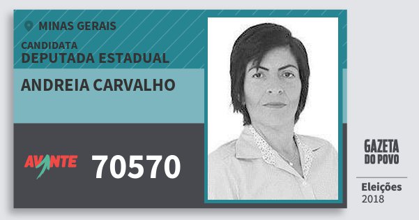 Santinho Andreia Carvalho 70570 (AVANTE) Deputada Estadual | Minas Gerais | Eleições 2018 Santinho Andreia Carvalho 70570 (AVANTE) Deputada Estadual | Minas Gerais | Eleições 2018