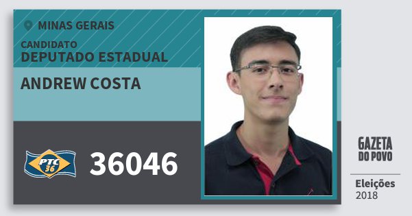 Santinho Andrew Costa 36046 (PTC) Deputado Estadual | Minas Gerais | Eleições 2018 Santinho Andrew Costa 36046 (PTC) Deputado Estadual | Minas Gerais | Eleições 2018