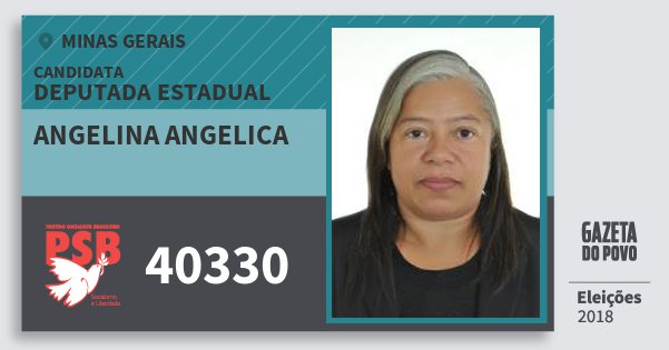 Santinho Angelina Angelica 40330 (PSB) Deputada Estadual | Minas Gerais | Eleições 2018 Santinho Angelina Angelica 40330 (PSB) Deputada Estadual | Minas Gerais | Eleições 2018