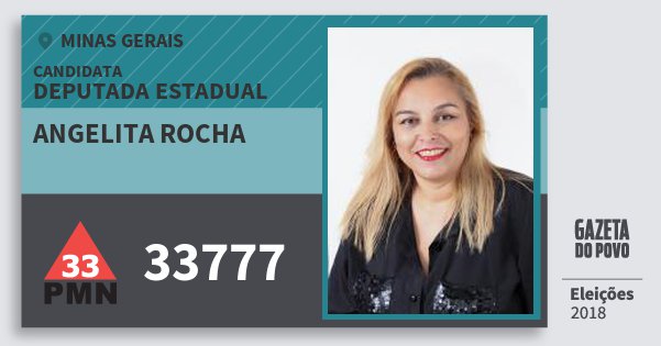 Santinho Angelita Rocha 33777 (PMN) Deputada Estadual | Minas Gerais | Eleições 2018 Santinho Angelita Rocha 33777 (PMN) Deputada Estadual | Minas Gerais | Eleições 2018