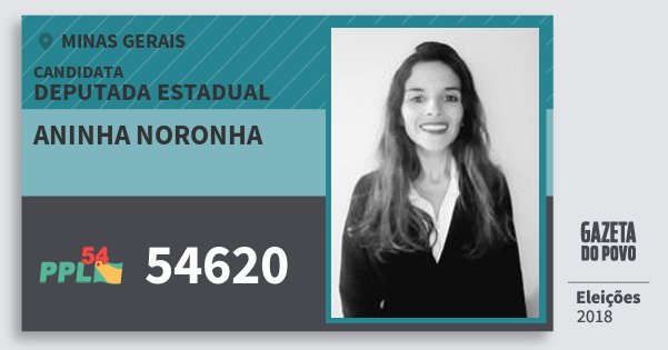 Santinho Aninha Noronha 54620 (PPL) Deputada Estadual | Minas Gerais | Eleições 2018 Santinho Aninha Noronha 54620 (PPL) Deputada Estadual | Minas Gerais | Eleições 2018