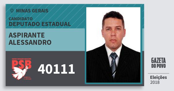 Santinho Aspirante Alessandro 40111 (PSB) Deputado Estadual | Minas Gerais | Eleições 2018 Santinho Aspirante Alessandro 40111 (PSB) Deputado Estadual | Minas Gerais | Eleições 2018