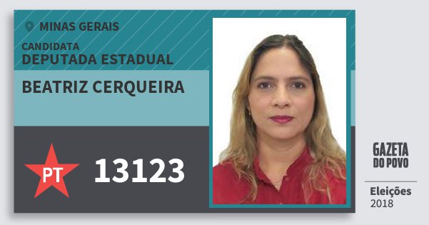 Santinho Beatriz Cerqueira 13123 (PT) Deputada Estadual | Minas Gerais | Eleições 2018 Santinho Beatriz Cerqueira 13123 (PT) Deputada Estadual | Minas Gerais | Eleições 2018