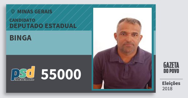 Santinho Binga 55000 (PSD) Deputado Estadual | Minas Gerais | Eleições 2018 Santinho Binga 55000 (PSD) Deputado Estadual | Minas Gerais | Eleições 2018